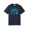 Home is Where My Cats Unisex Garment-Dyed T-Shirt, Cat Lover Tee, Gift for Cat Owners, Cute Pet Shirt