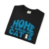 Home is Where My Cats Unisex Garment-Dyed T-Shirt, Cat Lover Tee, Gift for Cat Owners, Cute Pet Shirt