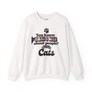 "What I Like About People? Their Cats" Crewneck Sweatshirt Cozy Gifts for Cat Lovers, Unisex Sweatshirt, Perfect for Pet Lovers