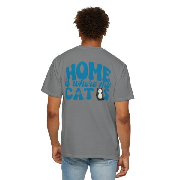 Back Design Unisex t shirt, Home is Where My Cats Unisex Garment-Dyed T-Shirt, Cat Lover Tee, Gift for Cat Owners