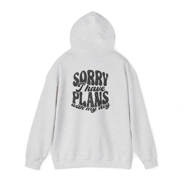 Dog Lover's Unisex Hoodie - Sorry I Have Plans With My Dog, Pet Apparel, Gift for Dog Owners, Cozy Sweatshirt for Animal Lovers