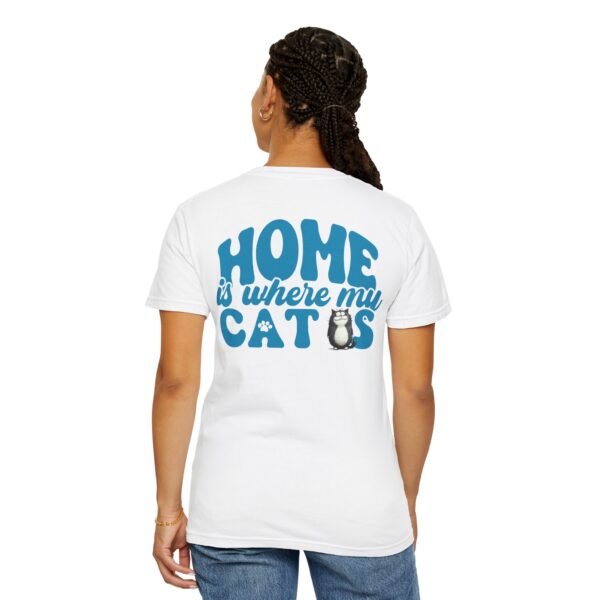Back Design Unisex t shirt, Home is Where My Cats Unisex Garment-Dyed T-Shirt, Cat Lover Tee, Gift for Cat Owners