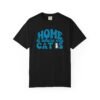 Home is Where My Cats Unisex Garment-Dyed T-Shirt, Cat Lover Tee, Gift for Cat Owners, Cute Pet Shirt