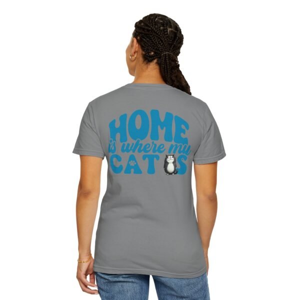Back Design Unisex t shirt, Home is Where My Cats Unisex Garment-Dyed T-Shirt, Cat Lover Tee, Gift for Cat Owners