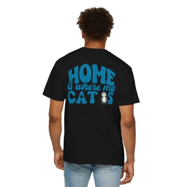 Back Design Unisex t shirt, Home is Where My Cats Unisex Garment-Dyed T-Shirt, Cat Lover Tee, Gift for Cat Owners