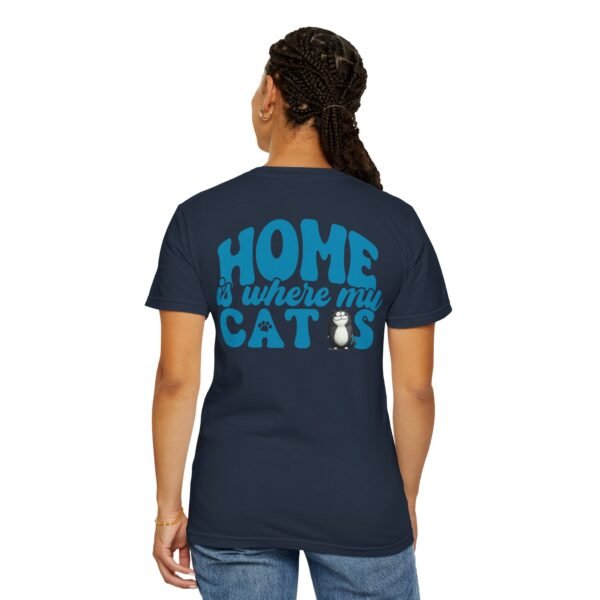 Back Design Unisex t shirt, Home is Where My Cats Unisex Garment-Dyed T-Shirt, Cat Lover Tee, Gift for Cat Owners