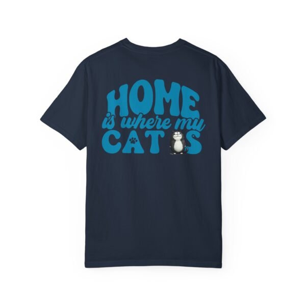 Back Design Unisex t shirt, Home is Where My Cats Unisex Garment-Dyed T-Shirt, Cat Lover Tee, Gift for Cat Owners