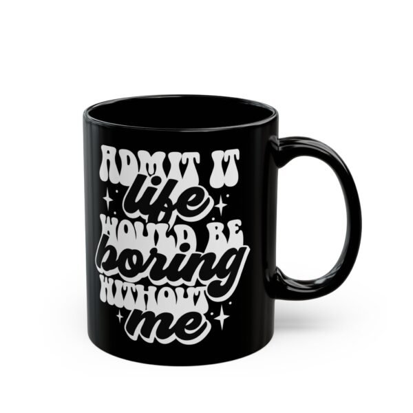 Boring Life Custom Mug, Birthday Gift, Humor Mug, Black Mug, Gift Idea