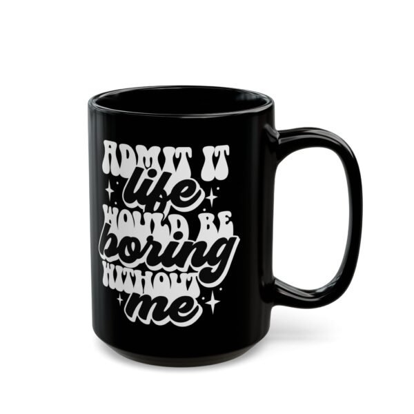 Boring Life Custom Mug, Birthday Gift, Humor Mug, Black Mug, Gift Idea