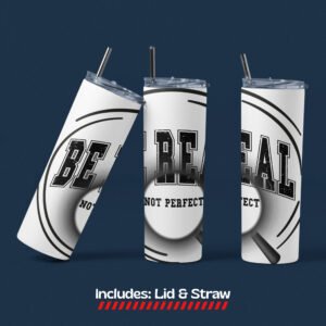 Be Real Not Perfect Skinny Tumbler 20oz Stainless Steel, Coffee Travel Tumbler,  Double Wall,  Stainless Steel Cup