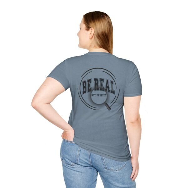 10861937743904835295_2048.jpeg Be Real T-Shirt, Unisex Softstyle Tee, for Everyday Wear, Casual Gift, Inspirational Shirt, Motivational Apparel, Birthday Gift