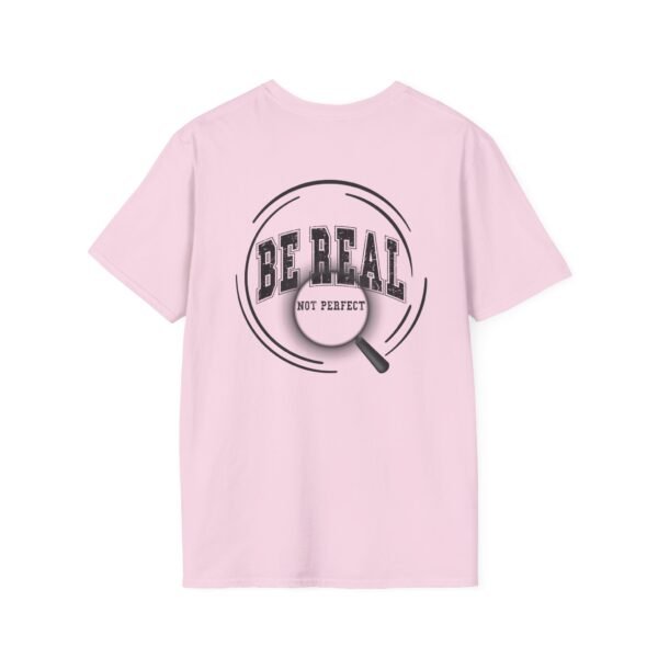 11627769845367085746_2048.jpeg Be Real T-Shirt, Unisex Softstyle Tee, for Everyday Wear, Casual Gift, Inspirational Shirt, Motivational Apparel, Birthday Gift