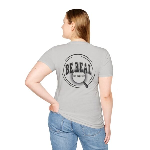 13402502942151461568_2048.jpeg Be Real T-Shirt, Unisex Softstyle Tee, for Everyday Wear, Casual Gift, Inspirational Shirt, Motivational Apparel, Birthday Gift
