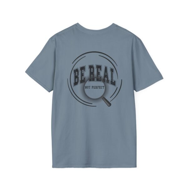 3770784207439808300_2048.jpeg Be Real T-Shirt, Unisex Softstyle Tee, for Everyday Wear, Casual Gift, Inspirational Shirt, Motivational Apparel, Birthday Gift