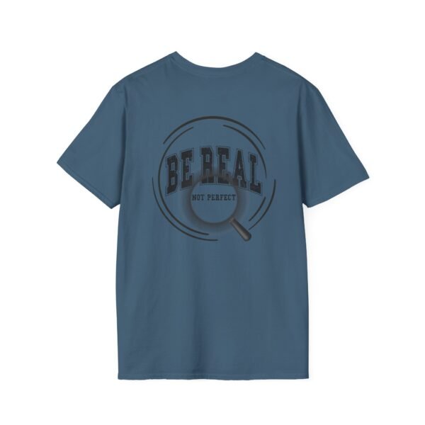 7566544463350656775_2048.jpeg Be Real T-Shirt, Unisex Softstyle Tee, for Everyday Wear, Casual Gift, Inspirational Shirt, Motivational Apparel, Birthday Gift