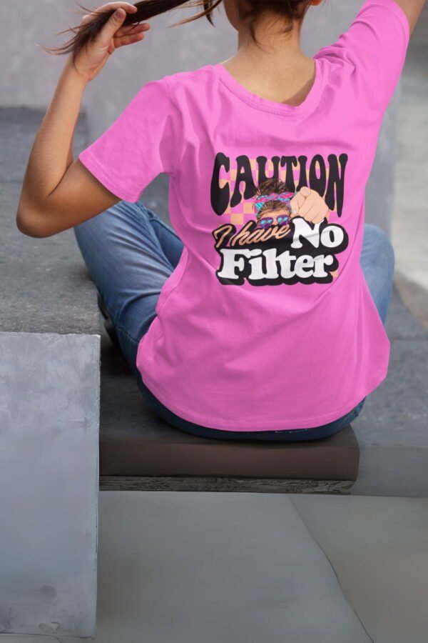 Caution I Have No Filter Women T-Shirt, Funny Casual Tee, Gift for Friends, Party Shirt, Everyday Wear