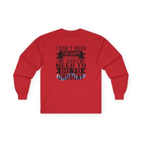 13649205474086124246_2048.jpeg Uruguay Long Sleeve Tee, I Don't Need Therapy, Just Need to Go to Uruguay, Travel Shirt, Vacation Gift, Unisex Apparel, Casual Wear