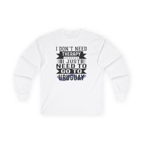 2650729616396721067_2048.jpeg Uruguay Long Sleeve Tee, I Don't Need Therapy, Just Need to Go to Uruguay, Travel Shirt, Vacation Gift, Unisex Apparel, Casual Wear