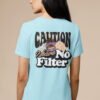Caution I Have No Filter Women T-Shirt, Funny Casual Tee, Gift for Friends, Party Shirt, Everyday Wear