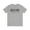 Inspirational Unisex Tee Belive Design, Motivational Shirt for Everyday Wear, Gifts for Friends and Family, Positive Affirmation Apparel