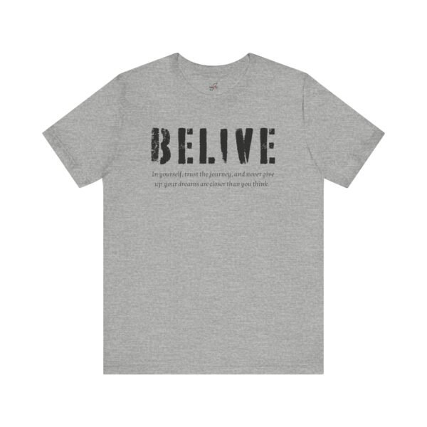 Inspirational Unisex Tee Belive Design, Motivational Shirt for Everyday Wear, Gifts for Friends and Family, Positive Affirmation Apparel