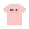 Inspirational Unisex Tee Belive Design, Motivational Shirt for Everyday Wear, Gifts for Friends and Family, Positive Affirmation Apparel