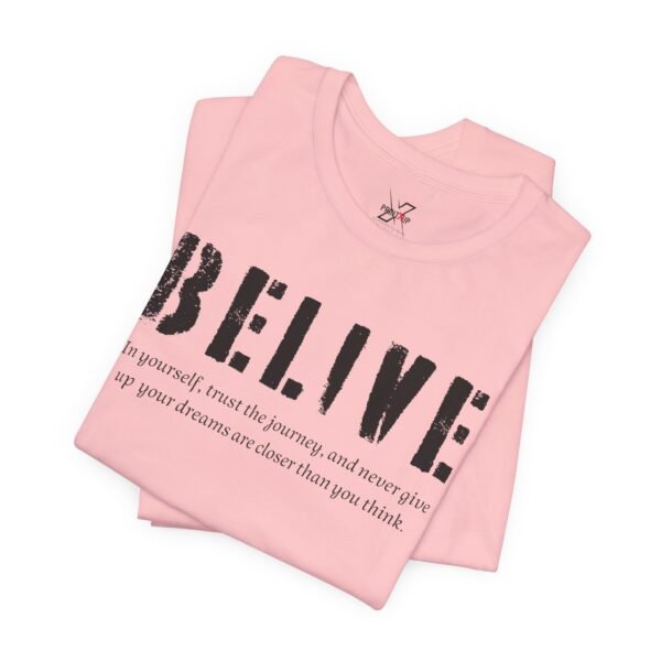 Inspirational Unisex Tee Belive Design, Motivational Shirt for Everyday Wear, Gifts for Friends and Family, Positive Affirmation Apparel