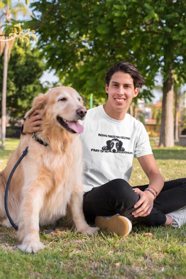 T-Shirt Being Tired Has Become Part of My Personality Graphic Unisex T-Shirt, Dog Lover Shirt, Funny Pet Tee, Unisex Cotton T-Shirt, Casual Dog Apparel, Gift For Dog Owners, Everyday Comfort