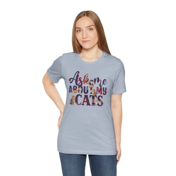 12283720475732664964_2048.jpeg Unisex Tee, Ask Me About My Cats T-Shirt, A Conversation Starter for True Cat Lovers