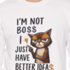 Sweatshirt  I’m Not Boss I Just Have Better Ideas, Grumpy Cat Crewneck, Embroidery Style Effect