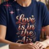 Love Is in the Air Tee, Romantic Valentine’s Day Graphic Shirt, Women’s Tee
